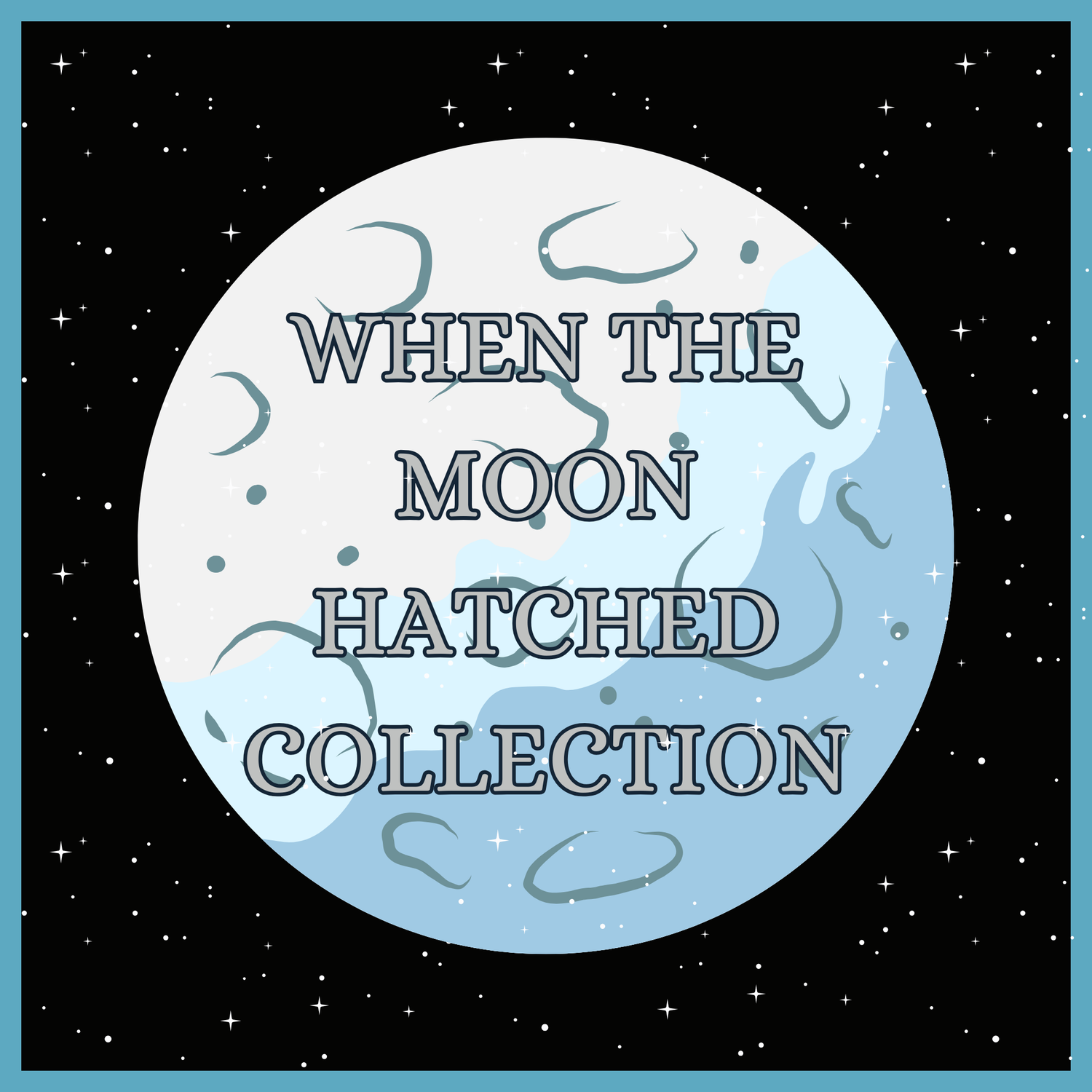 When the Moon Hatched Collection